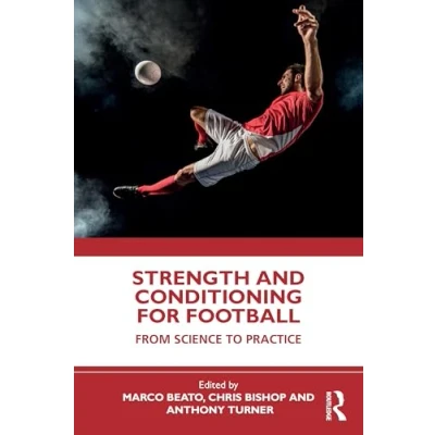 Bild av The Strength and Conditioning for Football: From Science to Practice