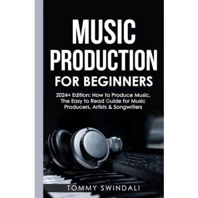 Bild av Music Production for Beginners 2024+ Edition: How to Produce Music, The Easy Read Guide Producers, Artists &amp; Songwriters