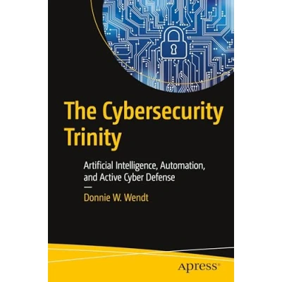 Bild av The Cybersecurity Trinity: Artificial Intelligence, Automation, and Active Cyber Defense