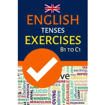 Bild av ENGLISH TENSES EXERCISES B1 TO C1: INTERMEDIATE ADVANCED GRAMMAR PRACTICE; FCE, CAE, TEOFL, IELTS EXAM PREPARATION