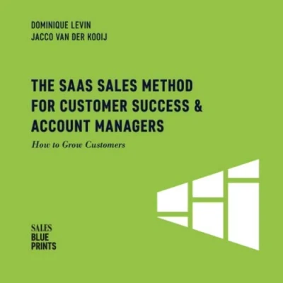 Bild av The SaaS Sales Method for Customer Success &amp; Account Managers: How to Grow Customers