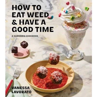 Bild av How to Eat Weed and Have A Good Time: Cannabis Cookbook