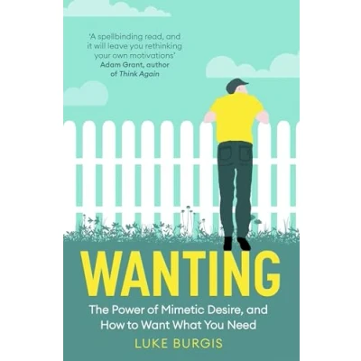 Bild av Wanting: Mimetic Desire: How to Avoid Chasing Things You Don&#039;t Truly Want