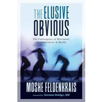 Bild av The Elusive Obvious: Convergence of Movement, Neuroplasticity, and Health