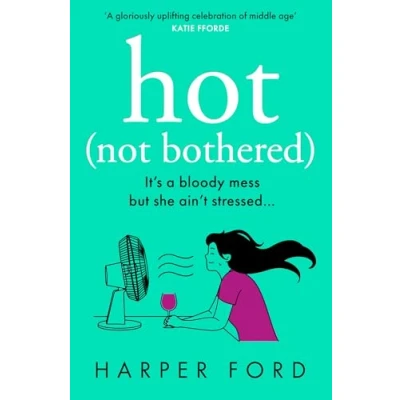 Bild av Hot Not Bothered: Don’t miss the BRAND NEW hilarious, uplifting and relatable menopause rom com, perfect for winter 2025 fans of Alexandra Potter, Sophie Kinsella Fiona Gibson!
