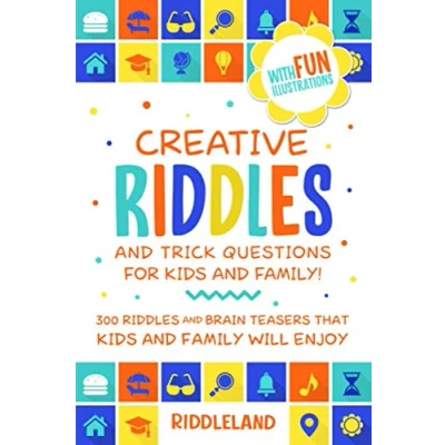 Bild av Creative Riddles &amp; Trick Questions For Kids and Family: 300 Brain Teasers That Family Will Enjoy Age 7 9 8 12