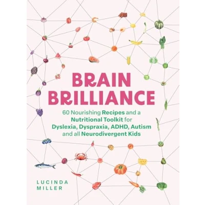 Bild av Brain Brilliance: 60 Nourishing Recipes and A Nutritional Toolkit For Dyslexia, Dyspraxia, ADHD, Autism All Neurodivergent Kids