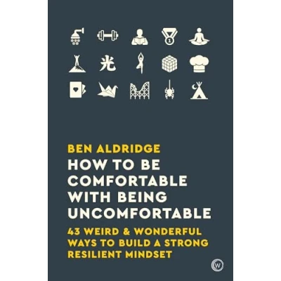 Bild av How to Be Comfortable with Being Uncomfortable: 43 Weird &amp; Wonderful Ways Build a Strong, Resilient Mindset