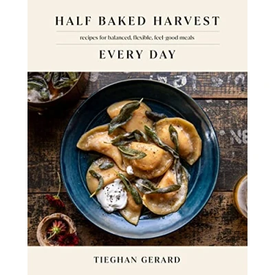 Bild av Half Baked Harvest Every Day: Recipes for Balanced, Flexible, Feel Good Meals: A Cookbook