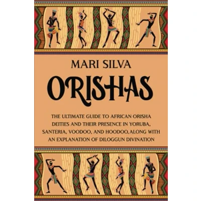 Bild av Orishas: The Ultimate Guide to African Orisha Deities and Their Presence in Yoruba, Santeria, Voodoo, Hoodoo, Along with an Explanation of Diloggun Divination