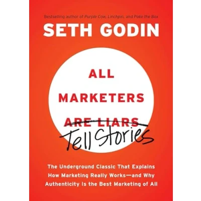 Bild av All Marketers are Liars: the Underground Classic That Explains How Marketing Really Works and Why Authenticity Is Best of