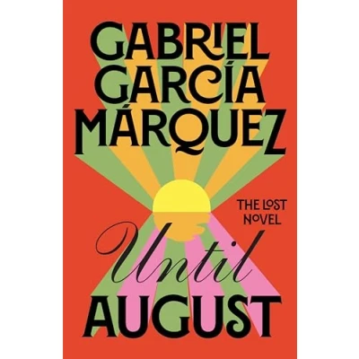 Bild av Until August: the extraordinary lost novel from Nobel Prize winning author of One Hundred Years Solitude