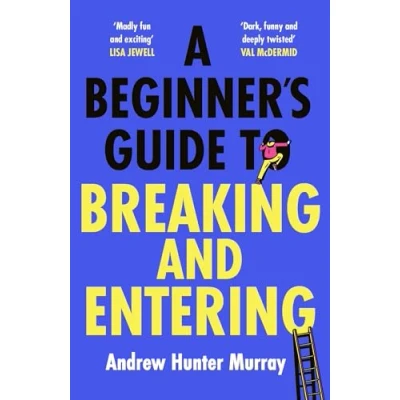 Bild av A Beginner’s Guide to Breaking and Entering: The brilliantly entertaining new thriller by Sunday Times bestselling author of Last Day