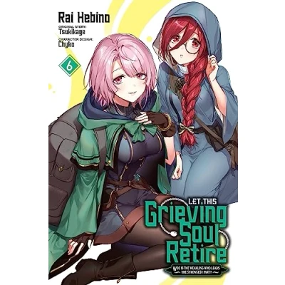 Bild av Let This Grieving Soul Retire, Vol. 6 (manga): Woe Is the Weakling Who Leads Strongest Party