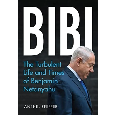 Bild av Bibi: The Turbulent Life and Times of Benjamin Netanyahu