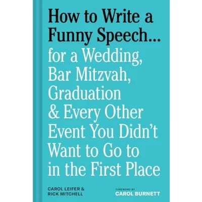 Bild av How to Write a Funny Speech…: for Wedding, Bar Mitzvah, Graduation &amp; Every Other Event You Didn&#039;t Want Go in the First Place