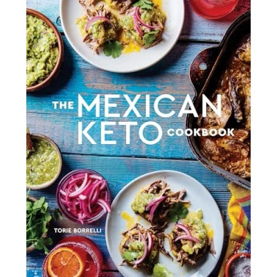 Bild av The Mexican Keto Cookbook: Authentic, Big Flavor Recipes for Health and Longevity
