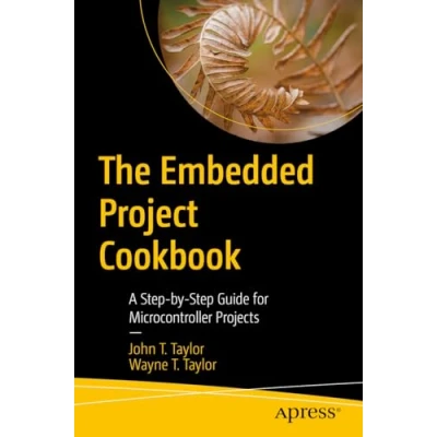 Bild av The Embedded Project Cookbook: A Step by Guide for Microcontroller Projects