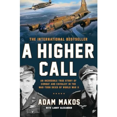 Bild av A Higher Call: An Incredible True Story of Combat and Chivalry in the War Torn Skies World II