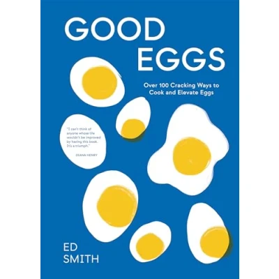 Bild av Good Eggs: Over 100 Cracking Ways to Cook and Elevate Eggs