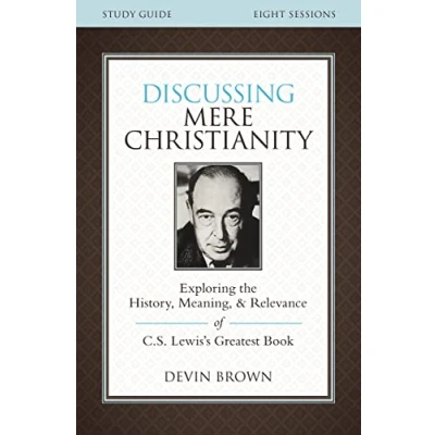 Bild av Discussing Mere Christianity Study Guide: Exploring the History, Meaning, and Relevance of C.S. Lewis&#039;s Greatest Book