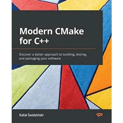 Bild av Modern CMake for C++: Discover a better approach to building, testing, and packaging your software