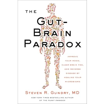 Bild av The Gut Brain Paradox: Improve Your Mood, Clear Fog, and Reverse Disease by Healing Microbiome: 9