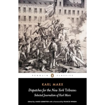 Bild av Dispatches for the New York Tribune: Selected Journalism of Karl Marx