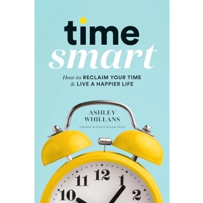 Bild av Time Smart: How to Reclaim Your and Live a Happier Life