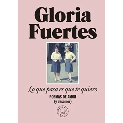 Bild av Lo que pasa es te quiero: Poemas de amor (y desamor)