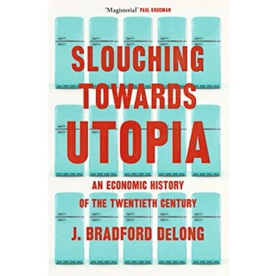 Bild av Slouching Towards Utopia: An Economic History of the Twentieth Century