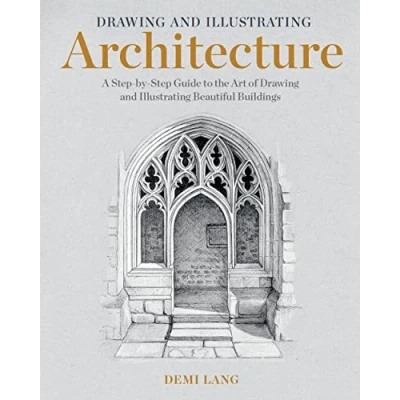 Bild av Drawing and Illustrating Architecture: A Step By Guide to the Art of Beautiful Buildings
