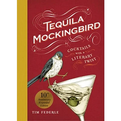 Bild av Tequila Mockingbird (10th Anniversary Expanded Edition): Cocktails with a Literary Twist