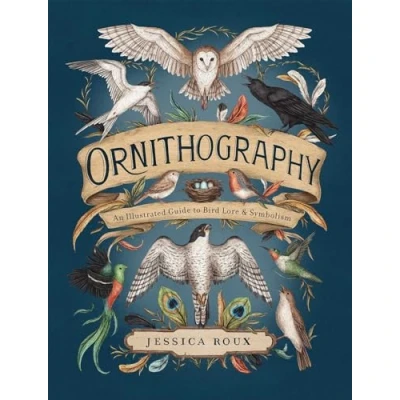 Bild av Ornithography: An Illustrated Guide to Bird Lore &amp; Symbolism Volume 2