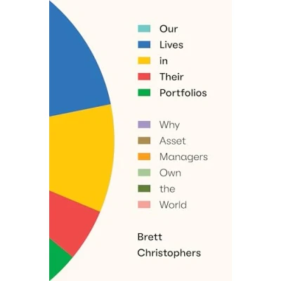 Bild av Our Lives in Their Portfolios: Why Asset Managers Own the World