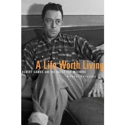 Bild av A Life Worth Living: Albert Camus and the Quest for Meaning