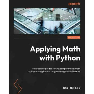 Bild av Applying math with Python Second Edition: Over 70 practical recipes for solving real world computational problems