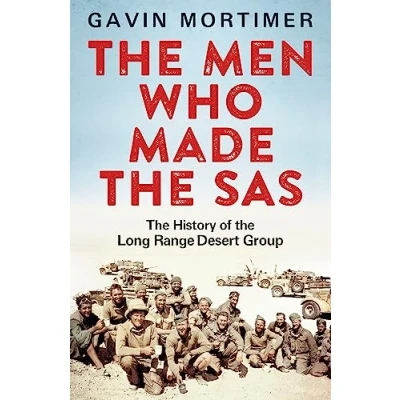 Bild av the Men Who Made SAS: History of Long Range Desert Group