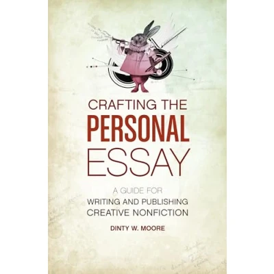Bild av Crafting The Personal Essay: A Guide for Writing and Publishing Creative Non Fiction