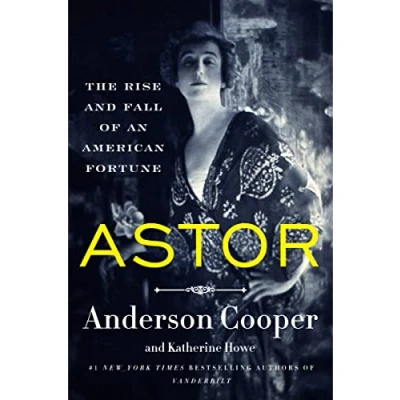 Bild av Astor: The Rise and Fall of an American Fortune