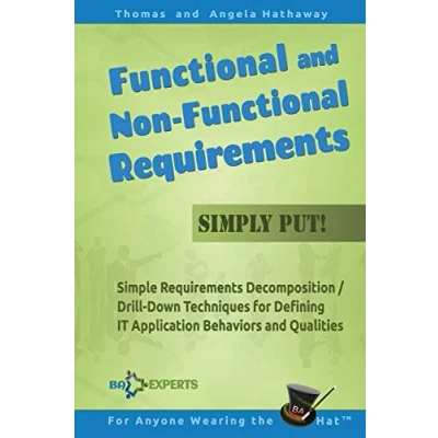 Bild av Functional and Non Requirements Simply Put!: Simple Decomposition / Drill Down Techniques for Defining IT Application Behaviors Qualities: 3