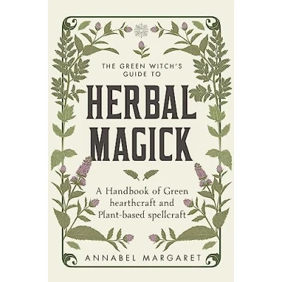 Bild av The Green Witch&#039;s Guide to Herbal Magick: A Handbook of Hearthcraft and Plant Based Spellcraft