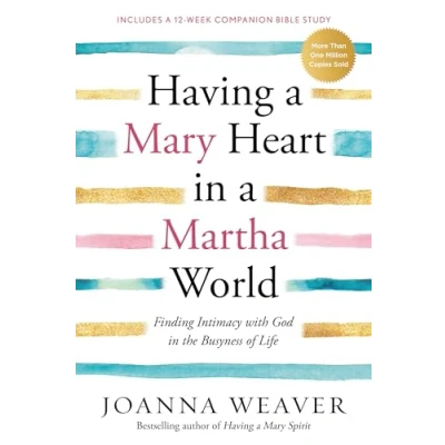Bild av Having a Mary Heart in Martha World: Finding Intimacy with God the Busyness of Life