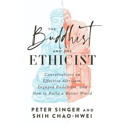 Bild av the Buddhist and Ethicist: Conversations on Effective Altruism, Engaged Buddhism, How to Build a Better World