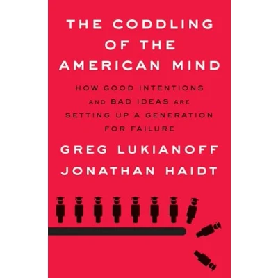 Bild av the Coddling of American Mind: How Good Intentions and Bad Ideas Are Setting Up a Generation for Failure