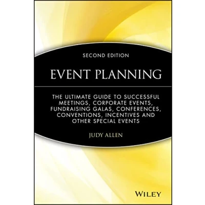Bild av Event Planning: The Ultimate Guide To Successful Meetings, Corporate Events, Fundraising Galas, Conferences, Conventions, Incentives and Other Special Events
