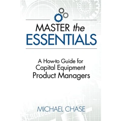 Bild av Master the Essentials: A How to Guide for Capital Equipment Product Managers
