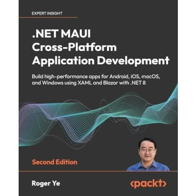 Bild av .NET MAUI Cross Platform Application Development Second Edition: Build high performance apps for Android, iOS, macOS, and Windows using XAML Blazor with 8