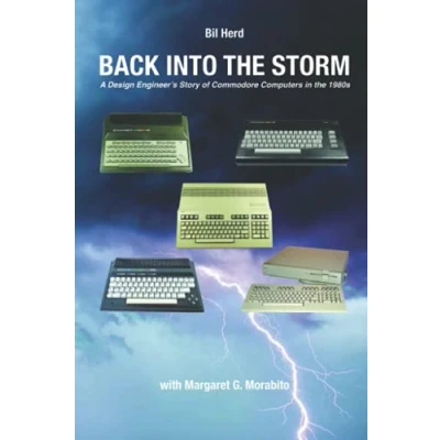 Bild av Back into the Storm: A Design Engineer&#039;s Story of Commodore Computers in 1980s