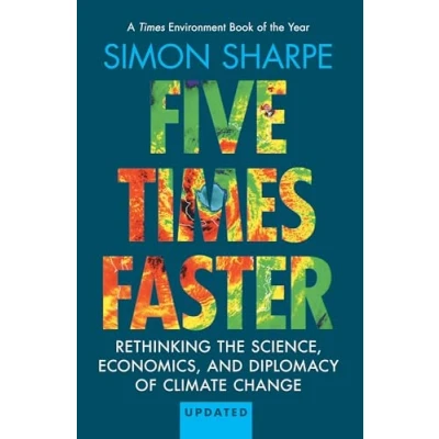 Bild av Five Times Faster: Rethinking the Science, Economics, and Diplomacy of Climate Change Updated Edition